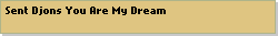 Sent Djons You Are My Dream