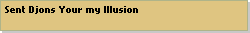 Sent Djons Your my Illusion